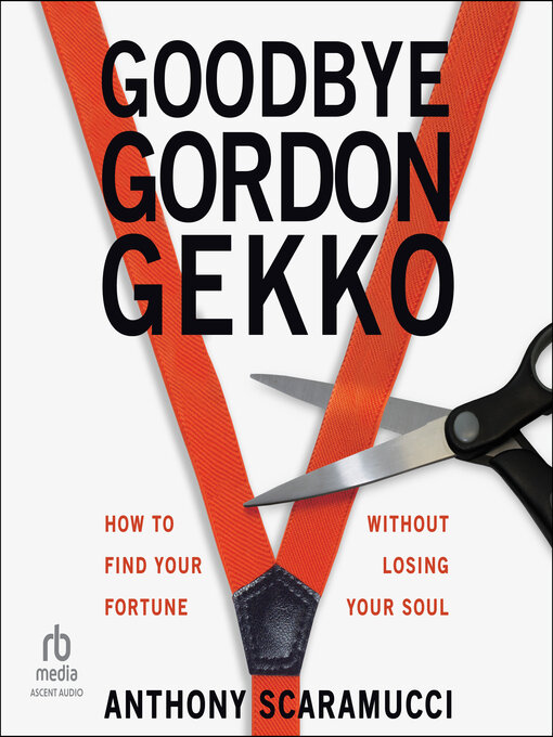 Title details for Goodbye Gordon Gekko by Anthony Scaramucci - Available